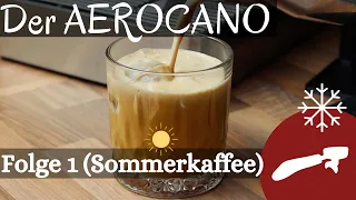 Der Aerocano - Kaffeespezialitäten im Sommer (Folge 1)