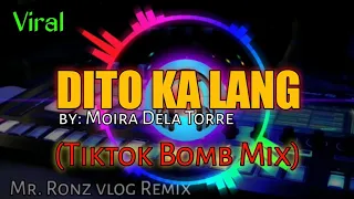 DITO KA LANG (Moira Dela Torre) | New Tiktok Bomb Remix | Mr. Ronz vlog Remix