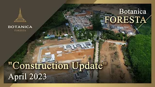 Botanica Foresta - Construction Update - April 2023