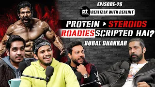 RealTalk Ep. 26 Ft. Rubal Dhankar On Steroids, Roadies, Tihar jail prisoners and More