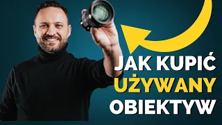 Jak kupić używany obiektyw — Na co zwrócić uwagę