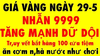 Giá vàng hôm nay ngày 29-5-2024 - giá vàng 9999 hôm nay - giá vàng 9999 mới- bảng giá vàng sjc 9999