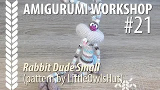 EN Amigurumi Workshop #21: Small Rabbit Dude (pattern by LittleOwlsHut)