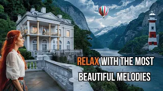 Relax With the most beautiful melodies