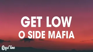 O Side Mafia - Get Low (Lyrics)