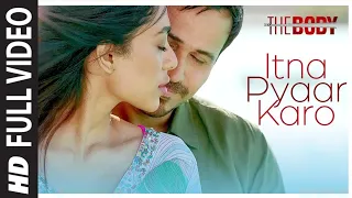 Itna Pyaar Karo Full Video | The Body | Rishi K, Emraan H, Sobhita, Vedhika | Shreya G, Shamir