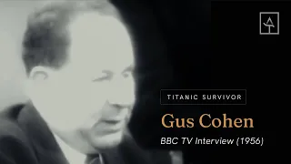 Titanic Survivor Gus Cohen - BBC TV Interview (1956)