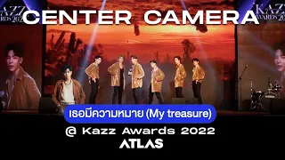 [CENTER CAMERA] เธอมีความหมาย (My Treasure) - ATLAS @ KAZZ AWARDS 2022