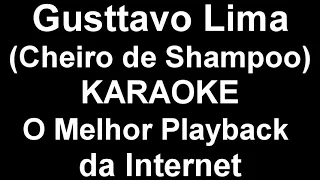 Gusttavo Lima - Cheiro de shampoo ● KARAOKE ● O melhor playback da internet