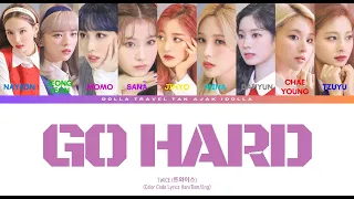 TWICE (트와이스) | GO HARD (Color Coded Lyrics Han/Rom/Eng)