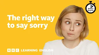 The right way to say sorry ⏲️ 6 Minute English