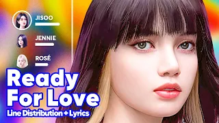 BLACKPINK - Ready for Love (Line Distribution + Lyrics Karaoke) PATREON REQUESTED