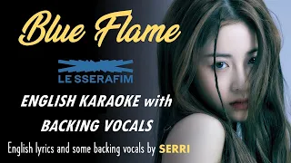 LE SSERAFIM  - BLUE FLAME - ENGLISH KARAOKE with BACKING VOCALS