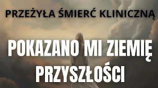 Śmierć kliniczna, co jest po śmierci? Wspaniała relacja Żakliny