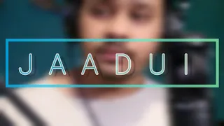 Jaadui (cover song) | Tu jhoothi main makkar | Jubin Nautiyal | Ranbir Kapoor | Shraddha Kapoor |