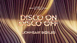 Cirez D × Sébastien Léger × DJ Jean - Disco On Disco Off (Lionheart Bootleg)