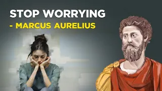 5 Stoic Ways to Stop Worrying - Marcus Aurelius (Stoicism)