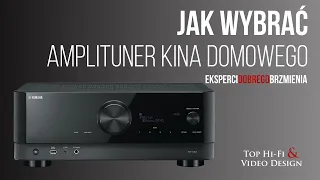 Jak wybrać amplituner kina domowego - poradnik Top Hi-Fi dla początkujących