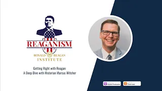 Getting Right with Regan: A Deep Dive with Historian Marcus Witcher