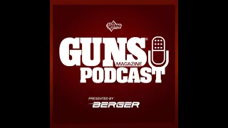 A Substitute for Your AR | GUNS Magazine Podcast #69 | Presented by Berger Bullets