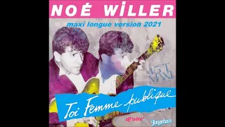 Noe Miller  Toi femme publique  Maxi Longue Version 2021  Dj' Oliv'