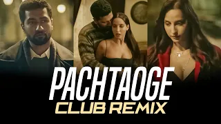 Pachtaoge (Club Remix) Arijit Singh | DJ Syrah | VJ Prakhar | Vicky Kaushal | Nora Fatehi | B Praak