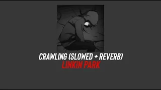 Crawling (slowed + reverb) Linkin Park