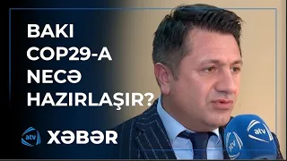 Bakı COP29-a necə hazırlaşır?