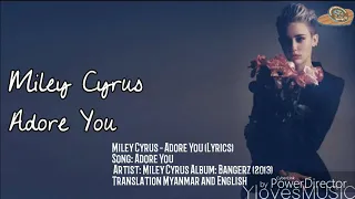 Miley Cyrus - Adore You (Lyrics)
        
        TRANSLATION  MYANMAR AND  ENGLISH