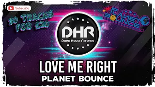 Planet Bounce - Love Me Right - DHR