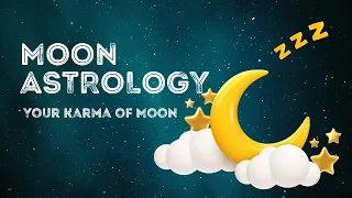 Moon Astrology- Your Karma of Moon