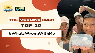 TMR TOP 10: #WhatsWrongWithMe | The Morning Rush | RX931