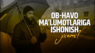 Ob-havo ma'lumotlariga ishonish joizmi?