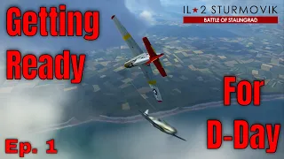 Building Up for D-Day (Battle Of Normandy | IL-2) Ep.1