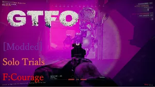 [Modded]GTFO Solo Trials(F:Courage)