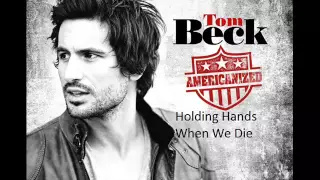 Tom Beck - Holding Hands When We Die