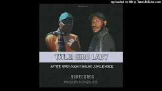 Hiro Lady(2023 Audio)-Ningi-Duoh ft. Malmo Jungle Voice(Prod By Konzii-Bee_93 Records)