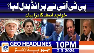 Geo News Headlines 10 PM - 𝐊𝐡𝐚𝐰𝐚𝐣𝐚 𝐀𝐬𝐢𝐟 𝐜𝐫𝐢𝐭𝐢𝐜𝐢𝐳𝐞𝐬 𝐏𝐓𝐈 | 2nd March 2024