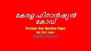 Kerala Financial Code. Previous Year Question Paper. 2021 July Lower.