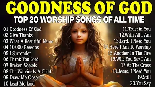 Goodness Of God✝️Praise And Worship - Morning Worship Playlist 2024 🙏Nonstop Christian Gospel Songs