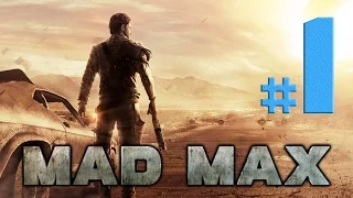 Mad Max прохождение # 1 ► НЕЖДАНЧИК