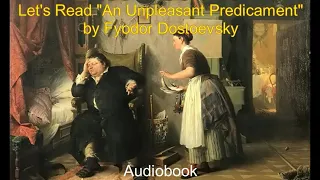 Let's Read "An Unpleasant Predicament" by Fyodor Dostoevsky (Audiobook)