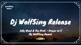 Lilly Wood & The Prick - Prayer In C (Dj WolfSing EDM Remix)