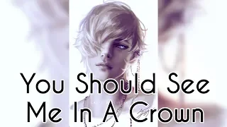 Nightcore - You Should See Me In A Crown [male]