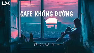 ♬ Cafe Không Đường, Vách Ngọc Ngà, Yêu Là Cưới | Những Bản Lofi Mix Chill Nhẹ Nhàng Cực Hay 2021