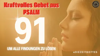 KRAFTVOLLES GEBET AUS PSALM 91, UM DIE BINDUNGEN ZU LÖSEN