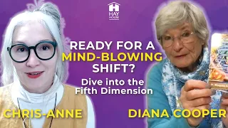 Ready for a MIND-BLOWING shift? Dive into the Fifth Dimension | Chris-Anne & Diana Cooper