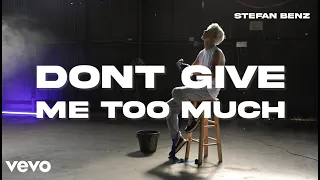 Stefan Benz - DON'T GIVE ME TOO MUCH (Official Music Video)