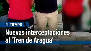 Nuevas interceptaciones al ‘Tren de Aragua’ | El Tiempo