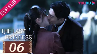 ESPSUB [La última princesa] EP06 | Romance/Traje Antiguo | Wang Herun/Zhang He | YOUKU